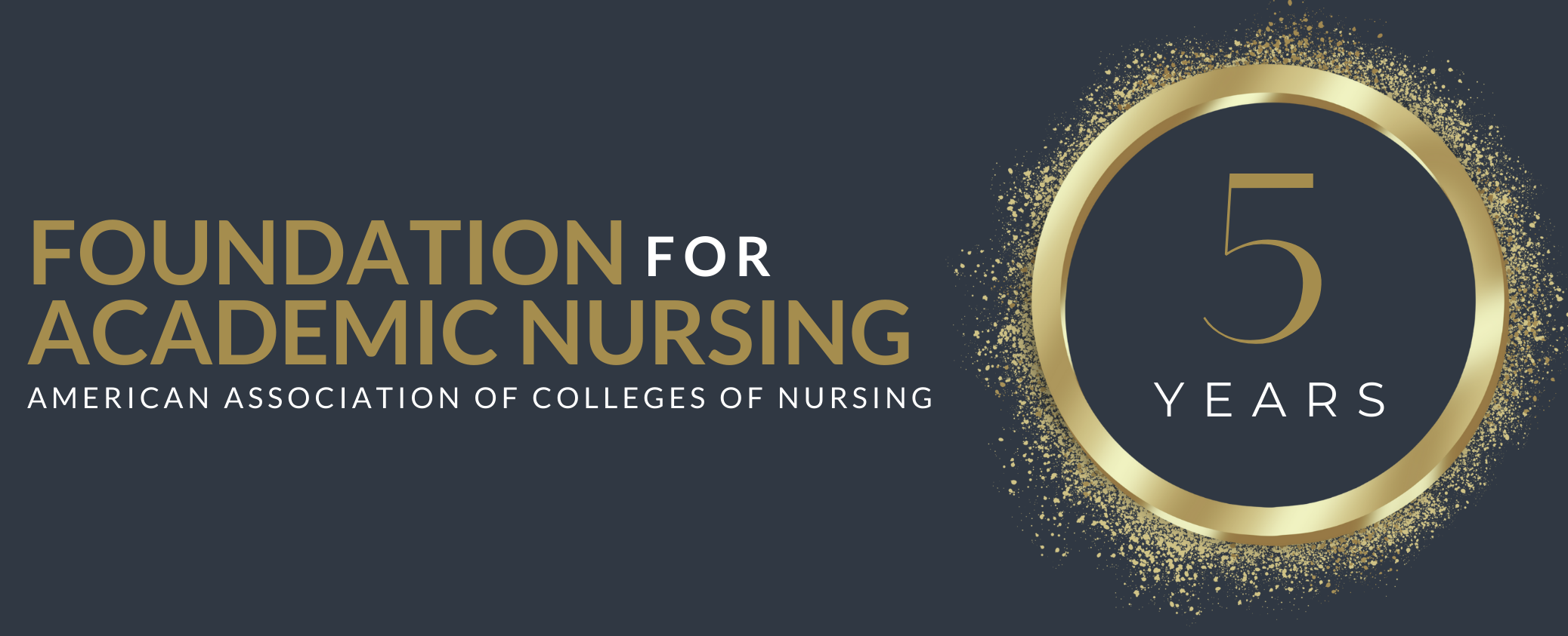 Foundation for Academic Nursing | The American Association of Colleges of Nursing | 5 YEARS