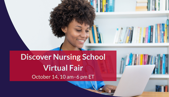 Discover Nursing School Virtual Fair | October 14, 2025 | 10 AM - 6 PM (ET)
