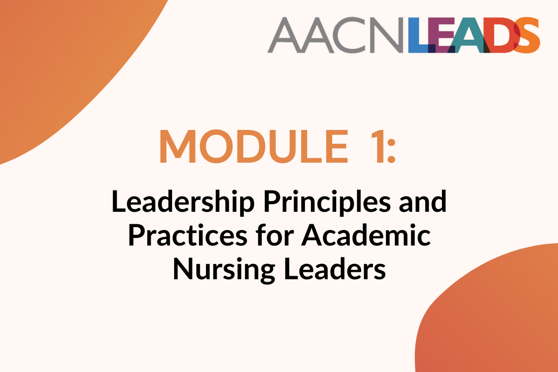 AACN LEADS Logo - Module 1: Leadership Principles and Practice for Academic Nursing Leaders