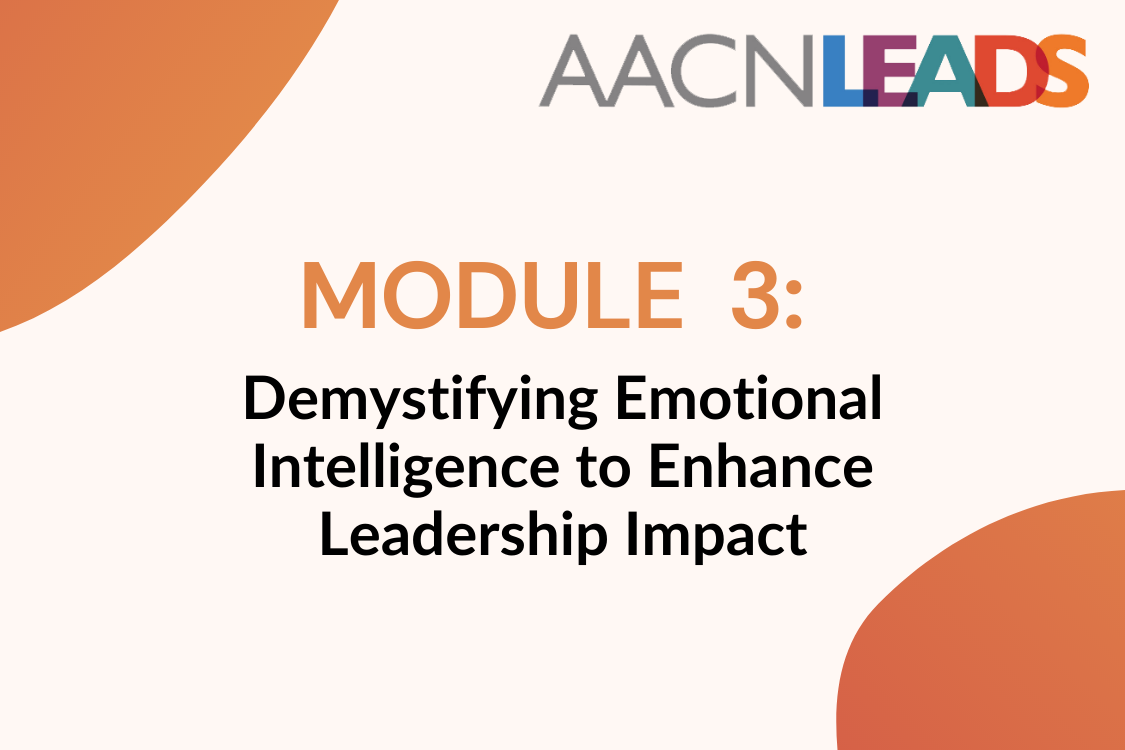 AACN LEADS Logo - Module 3: Demystifying Emotional Intelligence to Enhance Leadership Impact