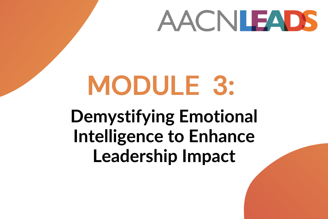 AACN LEADS Logo - Module 3: Demystifying Emotional Intelligence to Enhance Leadership Impact