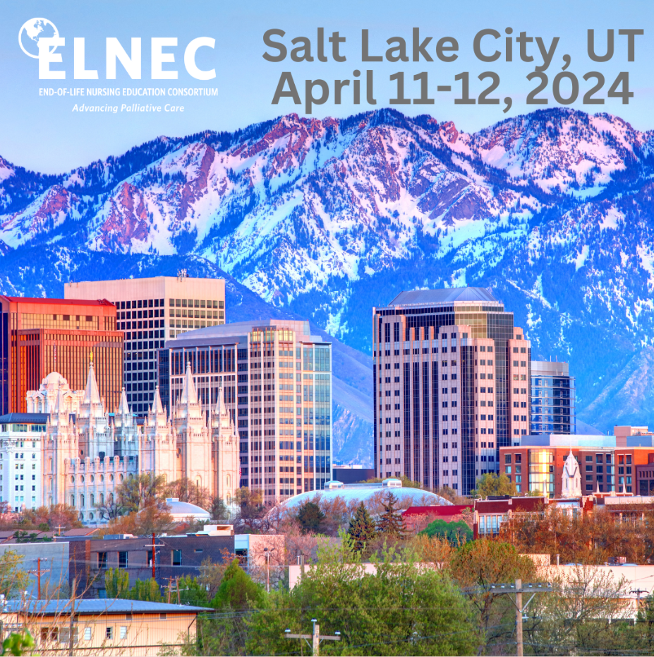 ELNEC | Salt Lake City, UT | April 11-12, 2024 ELNEC | Salt Lake City, UT | April 11-12, 2024