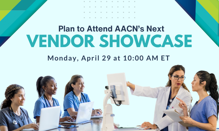 Plan to Attend AACN's Next Vendor Showcase - Monday, April 29 at 10:00 AM (ET)