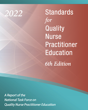 2022 Standards for Quality Nurse Practitioner Education - A Report of the National Task Force on Quality Nurse Practitioner Education 2022 Standards for Quality Nurse Practitioner Education - A Report of the National Task Force on Quality Nurse Practitioner Education