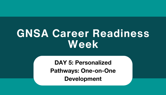 GNSA Career Readiness Week Day 5 (March 20): Personalized Pathways: One-on-One Development
